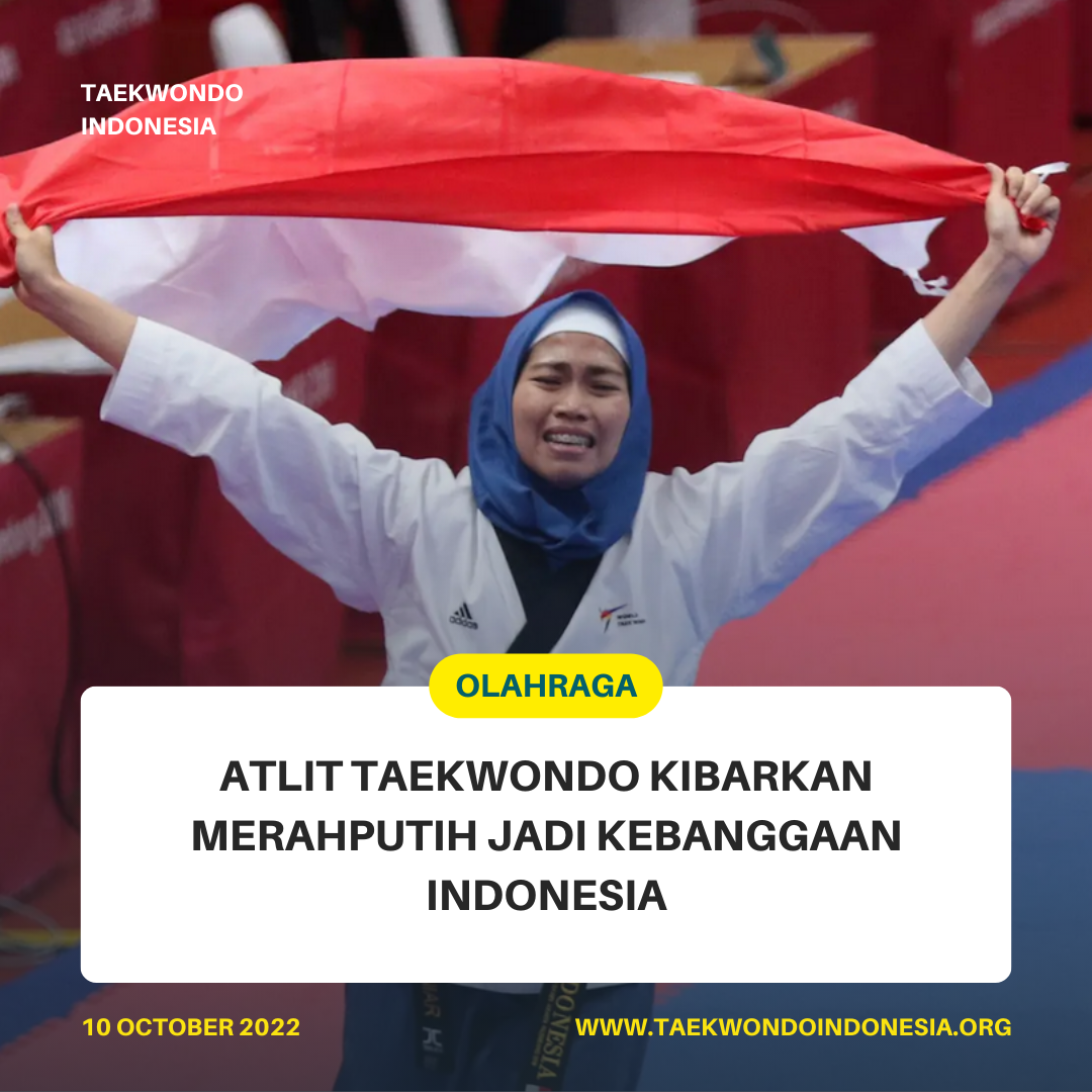 ATLIT TAEKWONDO KIBARKAN MERAH PUTIH JADI KEBANGGAAN INDONESIA  Taekwondo Indonesia Smart